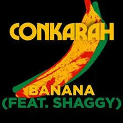 Lời bài hát Banana (Minisiren Remix) – Conkarah, Shaggy