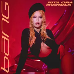 Lời bài hát Bang Bang – Rita Ora, Imanbek