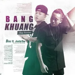 Lời bài hát Bâng Khuâng (Rap Version) – JustaTee, Binz