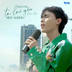 Lời bài hát Bao Lâu Ta Lại Yêu Một Người (Live Session) – Doãn Hiếu, BMZ