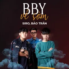 Lời bài hát BBy Về Sớm – Siro, Bảo Trần