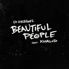 Lời bài hát Beautiful People – Ed Sheeran, Khalid