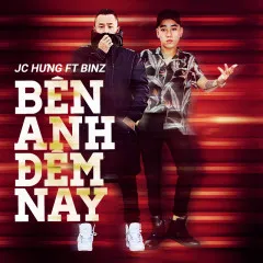 Lời bài hát Bên Anh Đêm Nay – JC Hưng, Binz