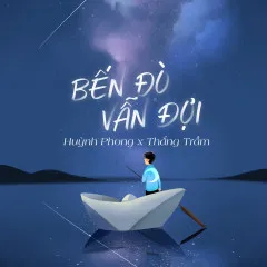 Lời bài hát Bến Đò Vẫn Đợi – Huỳnh Phong, Thắng Trầm