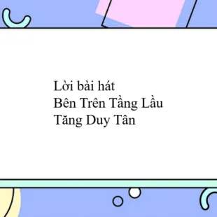 Lời bài hát Bên Trên Tầng Lầu - Tăng Duy Tân | Bên Trên Tầng Lầu Lyrics