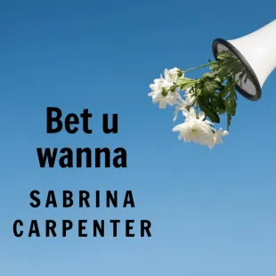 Lời bài hát Bet u wanna - Sabrina Carpenter | Bet u wanna Lyrics