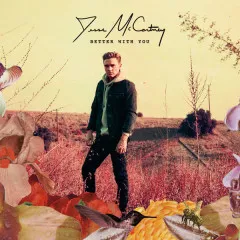 Lời bài hát Better With You – Jesse McCartney