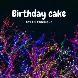 Lời bài hát Birthday cake - Dylan Conrique | Birthday cake Lyrics