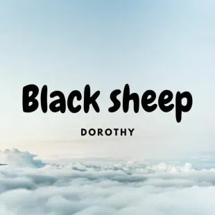 Lời bài hát Black sheep - Dorothy | Black sheep Lyrics