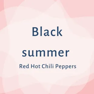 Lời bài hát Black summer - Red Hot Chili Peppers | Black summer Lyrics