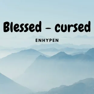 Lời bài hát Blessed - cursed - ENHYPEN | Blessed - cursed Lyrics