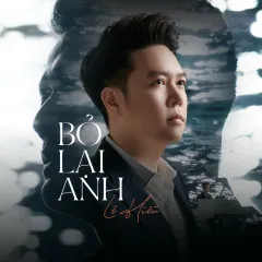 Lời bài hát Bỏ Lại Anh – Lê Hiếu