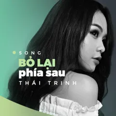 Lời bài hát Bỏ Lại Phía Sau – Thái Trinh