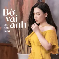 Lời bài hát Bờ Vai Anh – Lưu Ánh Loan