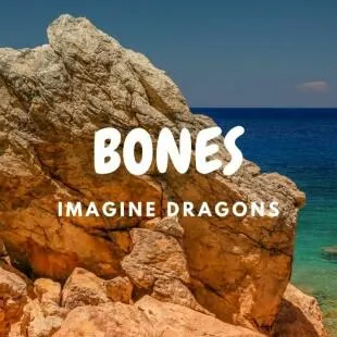 Lời bài hát Bones - Imagine Dragons | Bones Lyrics