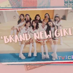 Lời bài hát Brand New Girl – TWICE