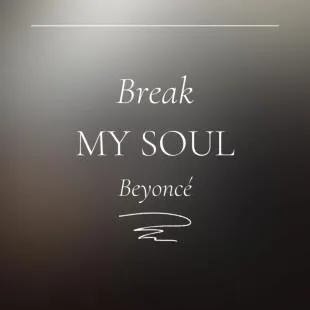 Lời bài hát Break my soul - Beyoncé | Break my soul Lyrics