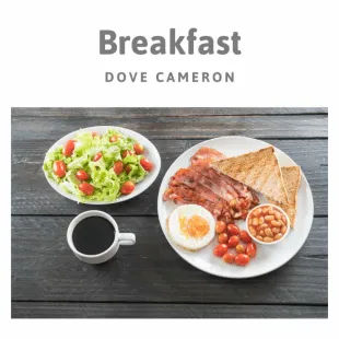 Lời bài hát Breakfast - Dove Cameron | Breakfast Lyrics