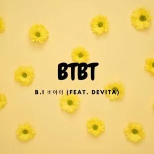 Lời bài hát BTBT - B.I 비아이 (Feat. DeVita) | BTBT Lyrics