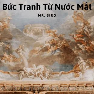 Lời bài hát Bức Tranh Từ Nước Mắt - Mr. Siro | Bức Tranh Từ Nước Mắt Lyrics