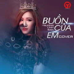 Lời bài hát Buồn Của Em (Buồn Của Anh Cover) – Trương Linh Đan