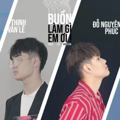 Lời bài hát Buồn Làm Gì Em Ơi! – KN, Đỗ Nguyên Phúc