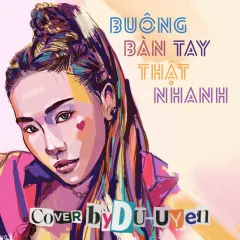 Lời bài hát Buông Bàn Tay Thật Nhanh – DuUyen