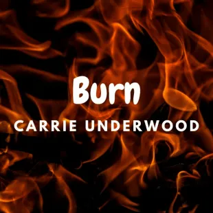 Lời bài hát Burn - Carrie Underwood | Burn Lyrics