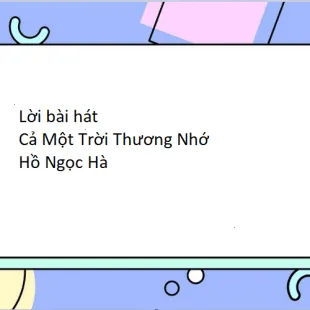 Lời bài hát Cả Một Trời Thương Nhớ - Hồ Ngọc Hà | Cả Một Trời Thương Nhớ Lyrics