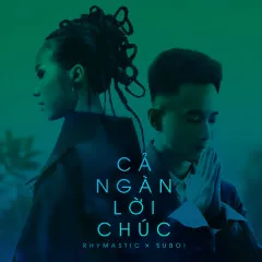 Lời bài hát Cả Ngàn Lời Chúc – Rhymastic, Suboi