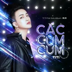 Lời bài hát Cắc Cùm Cum – TiTi