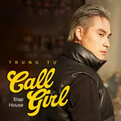 Lời bài hát Call Girl (Slap House) – Trung Tự