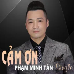 Lời bài hát Cảm Ơn – Phạm Minh Tân, SOUND HIT