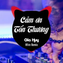 Lời bài hát Cảm Ơn Tổn Thương (Remix) – Gia Huy Singer