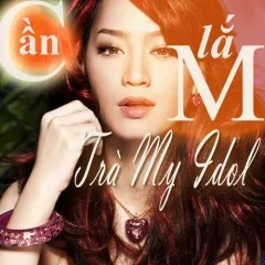 Lời bài hát Cần Lắm (Beat) – Trà My Idol, Hoàng Rapper