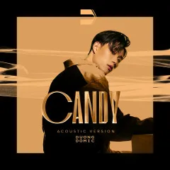 Lời bài hát Candy (Acoustic Solo Version) – Dương Domic