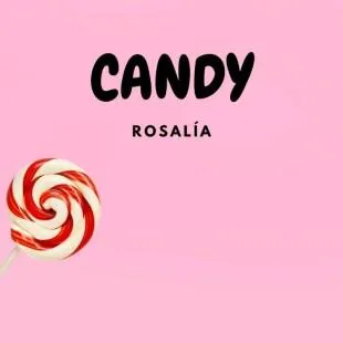 Lời bài hát Candy - Rosalía | Candy Lyrics