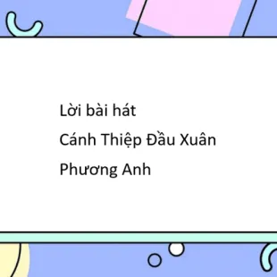 Lời bài hát Cánh Thiệp Đầu Xuân - Phương Anh | Cánh Thiệp Đầu Xuân Lyrics