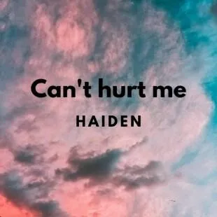 Lời bài hát Can't hurt me - Haiden | Can't hurt me Lyrics