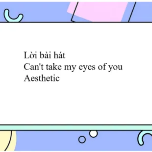 Lời bài hát Can't take my eyes of you - Aesthetic | Can't take my eyes of you Lyrics