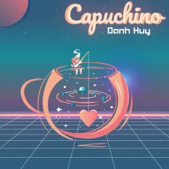 Lời bài hát Capuchino – Danh Huy