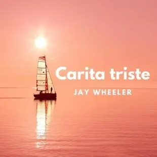 Lời bài hát Carita triste - Jay Wheeler | Carita triste Lyrics