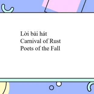 Lời bài hát Carnival of Rust - Poets of the Fall | Carnival of Rust Lyrics