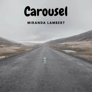 Lời bài hát Carousel - Miranda Lambert | Carousel Lyrics