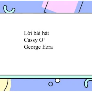Lời bài hát Cassy O' - George Ezra | Cassy O' Lyrics