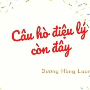 Lời bài hát Câu hò điệu lý còn đây – Dương Hồng Loan | Câu hò điệu lý còn đây Lyrics