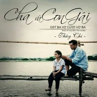 Lời bài hát Cha và con gái - Thùy Chi | Cha và con gái Lyrics