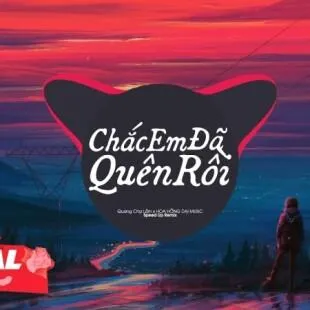 Lời bài hát Chắc em đã quên rồi - Quang Chợ Lầm | Chắc em đã quên rồi Lyrics