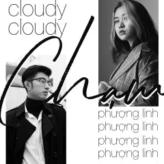 Lời bài hát Chạm – Cloudy, Phượng Linh