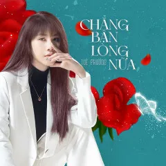 Lời bài hát Chẳng Bận Lòng Nữa – Tuệ Phương